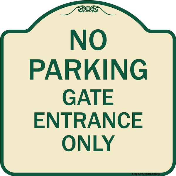 Signmission No Parking Gate Entrance Only Heavy-Gauge Aluminum Architectural Sign, 18" x 18", TG-1818-23808 A-DES-TG-1818-23808 - main